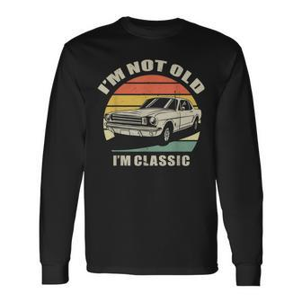 Im Not Old Im Classic Birthday Classic Car Long Sleeve T-Shirt - Thegiftio UK