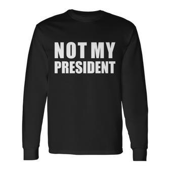 Not My President Classic Logo Tshirt Long Sleeve T-Shirt - Monsterry