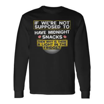Not Supposed To Midnight Snacks Long Sleeve T-Shirt - Seseable