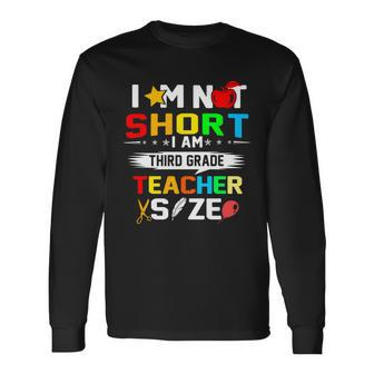 Im Not Short Im Third Grade Teacher Size Long Sleeve T-Shirt - Thegiftio UK