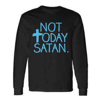 Not Today Satan Jesus Cross Tshirt Long Sleeve T-Shirt - Monsterry AU