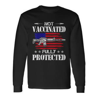 Not Vaccinated Full Not Vaccinated Fully Protected Pro Gun Anti Vaccine Long Sleeve T-Shirt - Monsterry