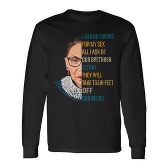 Notorious Rbg Ask No Favors Quote Long Sleeve T-Shirt - Monsterry AU