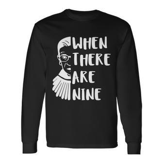 Notorious Rbg When There Are Nine Long Sleeve T-Shirt - Monsterry DE