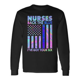 Nurses Back The Blue Ive Got Your Six Us Flag Long Sleeve T-Shirt - Monsterry DE