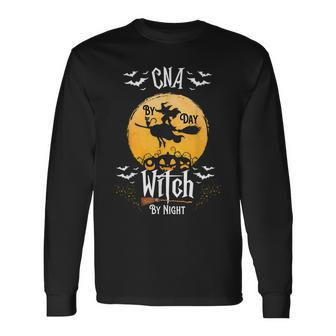 Nursing Assistant Halloween Cna By Day Witch By Night Long Sleeve T-Shirt - Seseable