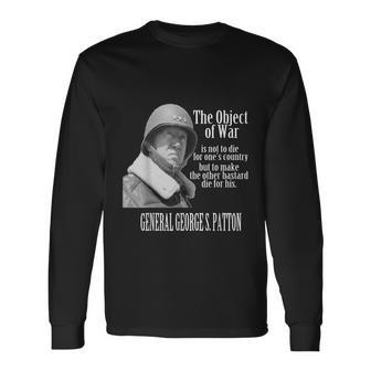 The Object Of War General George S Patton Long Sleeve T-Shirt - Monsterry DE