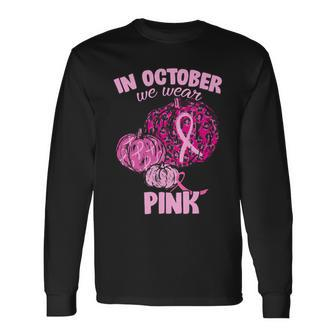 In October We Wear Pink Breast Cancer Awareness Tshirt Long Sleeve T-Shirt - Monsterry DE