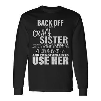 Back Off I Have A Crazy Sister Tshirt Long Sleeve T-Shirt - Monsterry CA