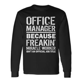 Office Manager Miracle Worker Job Title Tshirt Long Sleeve T-Shirt - Monsterry AU