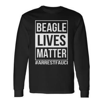 Official Beagle Lives Matter Arrestfauci Men Women Long Sleeve T-Shirt T-shirt Graphic Print - Thegiftio UK