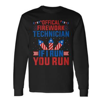 Official Firework Technician If I Run You Run 4Th Of July V3 Long Sleeve T-Shirt - Seseable