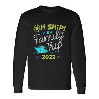 Oh Ship Its A Trip 2022 Oh Ship 2022 Cruise Long Sleeve T-Shirt - Monsterry UK