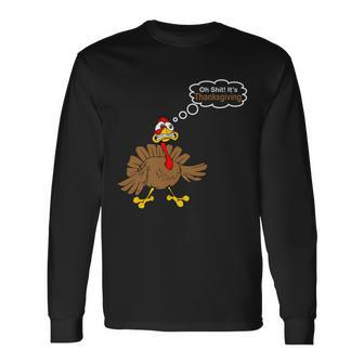Oh Shit Its Thanksgiving Long Sleeve T-Shirt - Monsterry