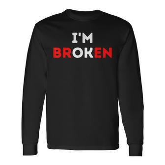 Im Ok Im Broken Mental Health Awareness Invisible Illness Long Sleeve T-Shirt - Seseable