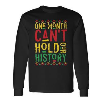 One Month Cant Hold Our History African Black History Month 3 Long Sleeve T-Shirt - Thegiftio UK