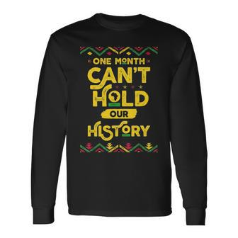 One Month Cant Hold Our History African Black History Month Long Sleeve T-Shirt - Thegiftio UK