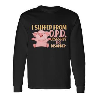 Opd Obsessive Pig Disorder Long Sleeve T-Shirt - Monsterry UK