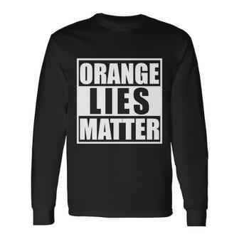 Orange Lies Matter Resist Anti Trump Long Sleeve T-Shirt - Monsterry UK