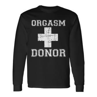 Orgasm Donor Tshirt Long Sleeve T-Shirt - Monsterry CA