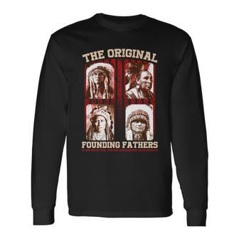 The Original Founding Fathers Native Americans Long Sleeve T-Shirt - Monsterry