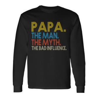 Papa Man Myth The Bad Influence Retro Tshirt Long Sleeve T-Shirt - Monsterry AU