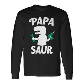 Papa Saur Fix Things Long Sleeve T-Shirt - Monsterry