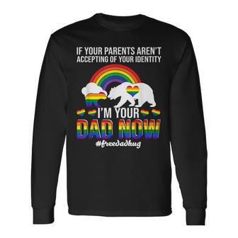 If Your Parents Arent Accepting Im Dad Now Of Identity Gay Men Women Long Sleeve T-Shirt T-shirt Graphic Print - Thegiftio UK