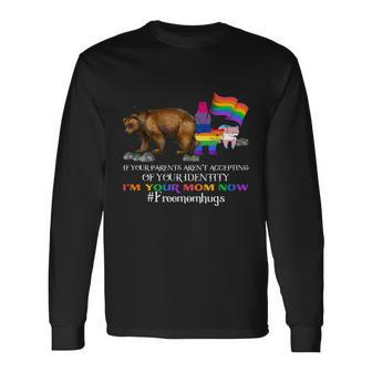If Parents Arent Accepting Im Your Mom Free Mom Hugs Lgbt Cool Long Sleeve T-Shirt - Thegiftio UK