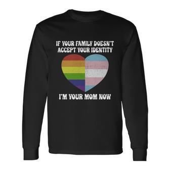 If Your Parents Arent Accepting Im Your Mom Now Lgbt Trans Long Sleeve T-Shirt - Thegiftio UK