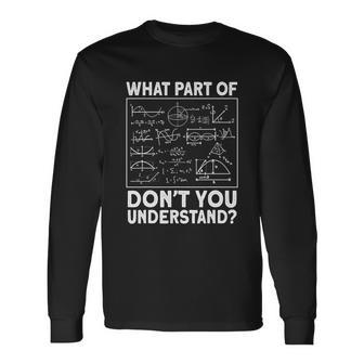 What Part Dont Understand Physicist Math Teacher Physics Long Sleeve T-Shirt - Thegiftio UK