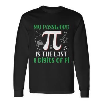 My Password Is The Last Digits Of Pi Long Sleeve T-Shirt - Monsterry DE