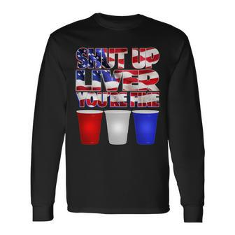 Patriotic Shut Up Liver Youre Fine Usa Long Sleeve T-Shirt - Monsterry UK