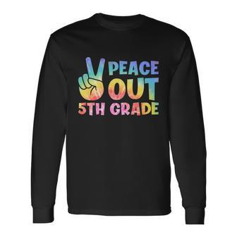 Peace Out 5Th Grade 2022 Graduate Happy Last Day Of School Long Sleeve T-Shirt - Monsterry UK