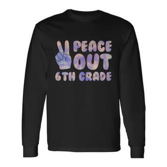 Peace Out 6Th Grade 2022 Graduate Happy Last Day Of School Long Sleeve T-Shirt - Monsterry CA