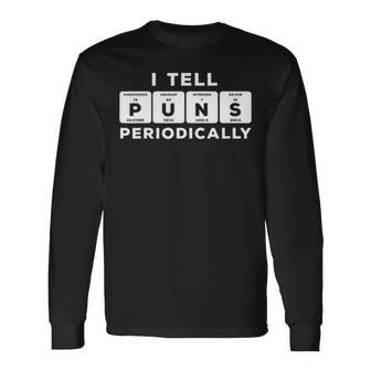Periodic Table I Tell Puns Periodically Long Sleeve T-Shirt - Thegiftio UK