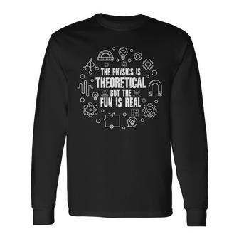 The Physics Is Theoretical But The Fun Is Real Physics Men Women Long Sleeve T-Shirt T-shirt Graphic Print - Thegiftio UK