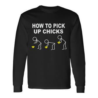 How To Pick Up Chicks Tshirt Long Sleeve T-Shirt - Monsterry CA