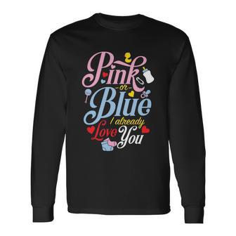 Pink Or Blue I Already Love You Cute Gender Reveal Party Long Sleeve T-Shirt - Monsterry UK