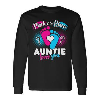 Pink Or Blue Auntie Loves You Long Sleeve T-Shirt - Monsterry