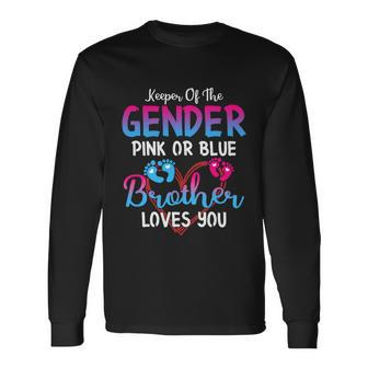 Pink Or Blue Brother Loves You Keeper Of The Gender Meaningful Long Sleeve T-Shirt - Monsterry UK