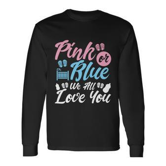 Pink Or Blue We All Love You Party Pregnancy Gender Reveal Long Sleeve T-Shirt - Monsterry UK