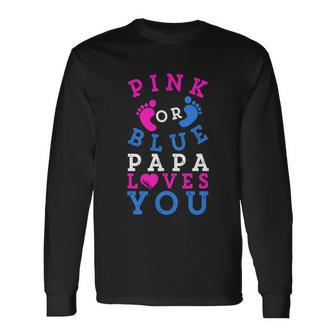Pink Or Blue Papa Loves You Gender Reveal Great Long Sleeve T-Shirt - Monsterry