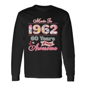 Pink Floral Made In 1962 60 Years Of Being Awesome Birthday Long Sleeve T-Shirt - Monsterry
