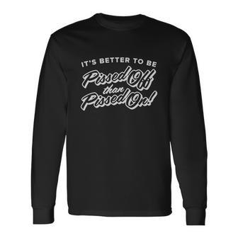 Pissed Off Tshirt Long Sleeve T-Shirt - Monsterry