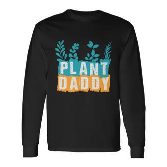 Plant Daddy Nature Botanical Gardener Plant Dad Gardening Long Sleeve T-Shirt - Thegiftio UK