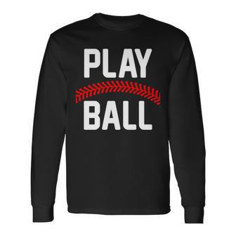 Play Ball Baseball And Softball Players Long Sleeve T-Shirt - Monsterry UK