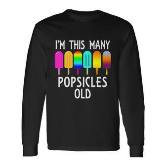 Im This Many Popsicles Old 6Th Birthday Popsicle Long Sleeve T-Shirt - Monsterry