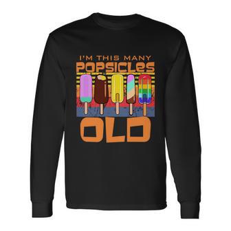 Im This Many Popsicles Old Popsicle Birthday Long Sleeve T-Shirt - Monsterry