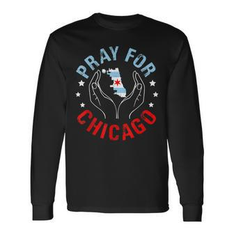 Pray For Chicago Chicago Shooting Support Chicago Long Sleeve T-Shirt - Seseable